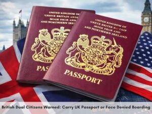 UK Passport Rules Update: Dual Citizens Feb 25 Deadline, Entry Changes