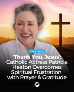 Patricia Heaton Faith Story: Bible Moment, Powerful Message, Fans React