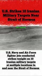 Major Escalation: US Military Conducts Strikes Near The Strait Of Hormuz