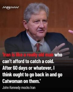 Sen. John Kennedy: Iran Is Like An ‘OLD MAN WHO CAN’T AFFORD TO CATCH A COLD