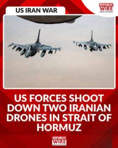 Hormuz Showdown: US Forces Shoot Down Iranian Drones As Gulf Tensions Escalate