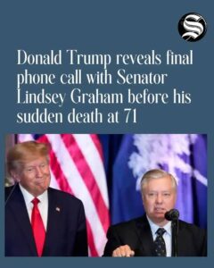 Final Conversation: Trump REVEALS Lindsey Graham’s Message Before His Death