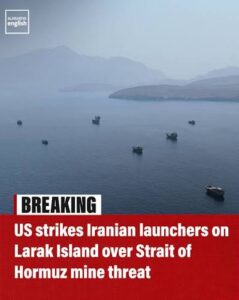 CENTCOM Operation: US Forces Strike Iranian Launchers on Larak Island, Strait of Hormuz Clash